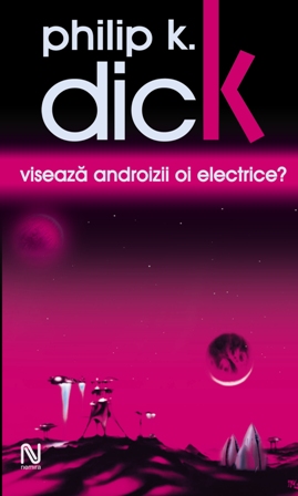 Philip K Dick_Viseaza androizii oi electrice